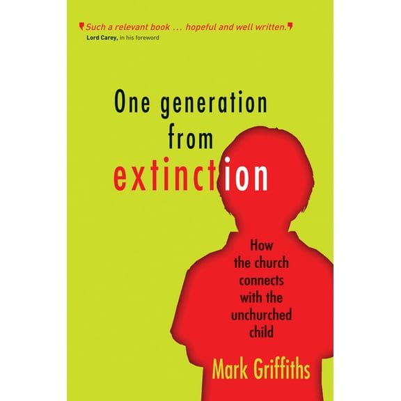 One Generation from Extinction: How the Church Connects with the Unchurched Child, (Paperback)