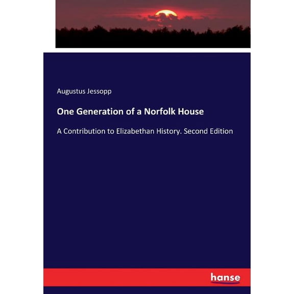 One Generation of a Norfolk House: A Contribution to Elizabethan History. Second Edition, (Paperback)