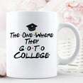 thumbnail image 1 of The One Where They Go To College Student School Teachers Customize Text Ceramic Mug Graphic Coffee Mugs White Cups Tea Tops Custom Novelty 11 Oz 15 Oz, 1 of 1