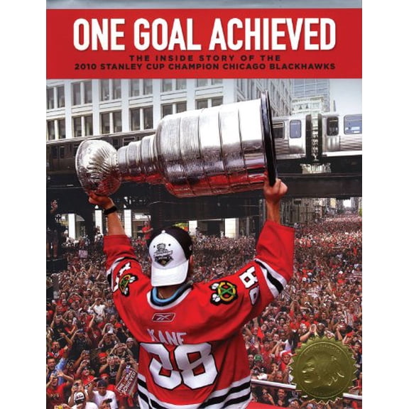 Pre-Owned One Goal Achieved: The Story of the 2010 Stanley Cup Champion Chicago Blackhawks (Hardcover) 160078559X 9781600785597