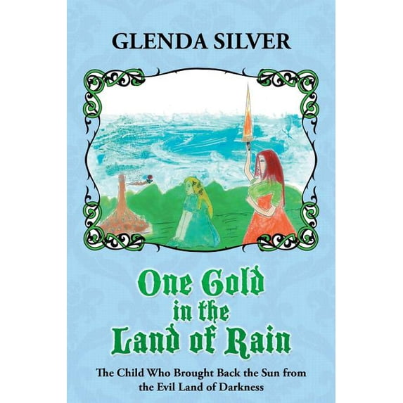 One Gold in the Land of Rain: The Child Who Brought Back the Sun from the Evil Land of Darkness