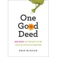 thumbnail image 1 of One Good Deed : 365 Days of Trying to Be Just a Little Bit Better (Hardcover), 1 of 1