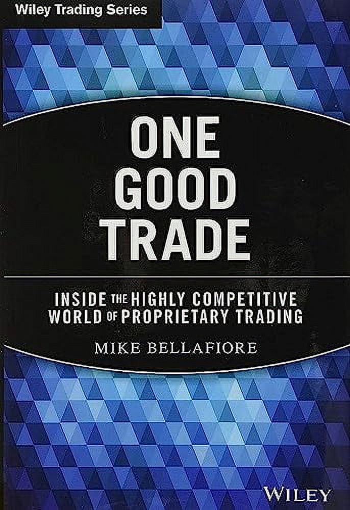 Pre-Owned One Good Trade: Inside the Highly Competitive World of Proprietary Trading (Hardcover) 0470529407 9780470529409