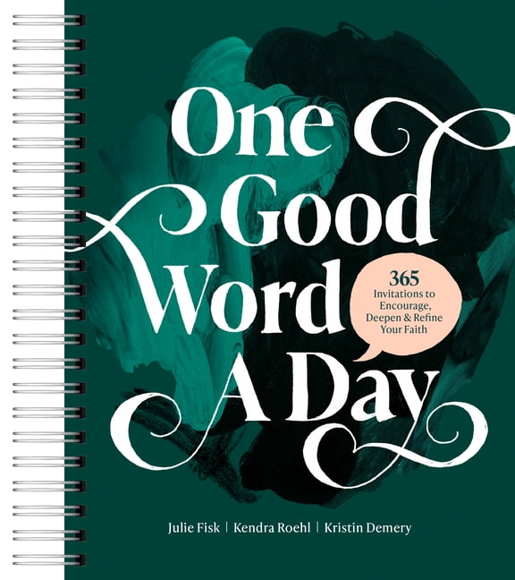 One Good Word a Day: 365 Invitations to Encourage, Deepen, and Refine Your Faith, (Spiral-Bound)