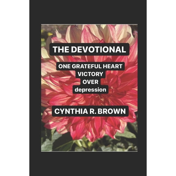 One Grateful Heart: THE DEVOTIONAL: VICTORY OVER depression, (Paperback)