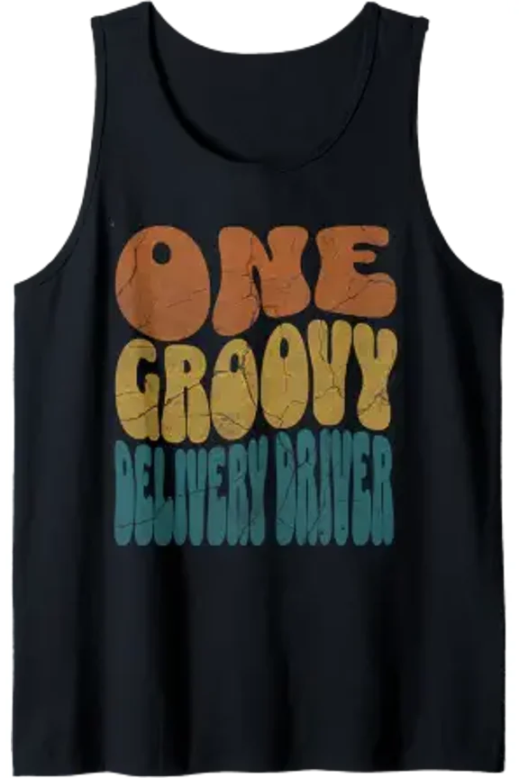 One Groovy Delivery Driver Truck Van Courier Food Medical Tank Top Size S-3XL