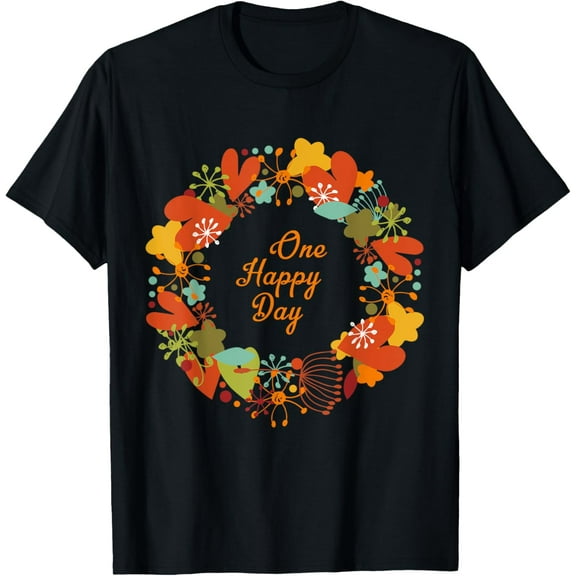 One Happy Day Quote T-shirt, Flower Tee