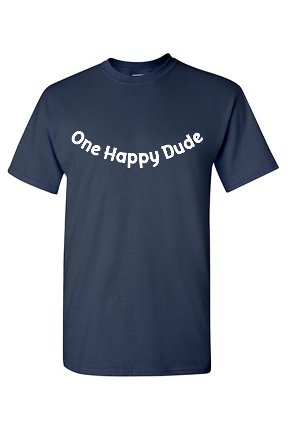 One Happy Dude Tee Shirt Graphic Tee TShirt Gift