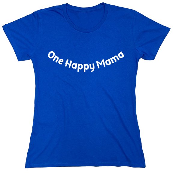 One Happy Mama Sarcastic Humor Novelty Funny Women's Casual Tees