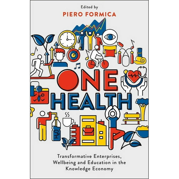 One Health: Transformative Enterprises, Wellbeing and Education in the Knowledge Economy, (Hardcover)