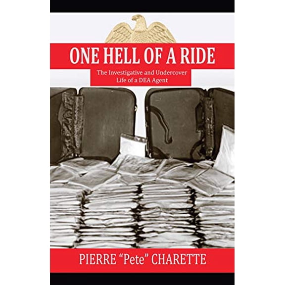 Pre-Owned One Hell of a Ride: The Investigative and Undercover Life of a DEA Agent Paperback