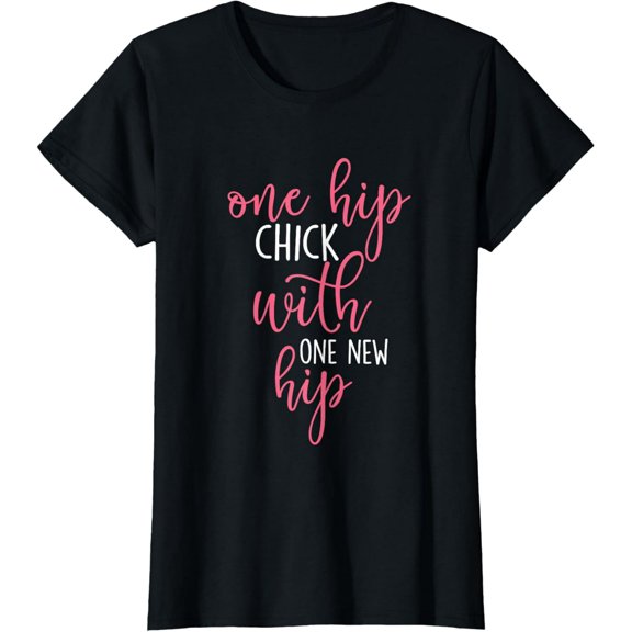 One Hip Chick With One New Hip - Hip Replacement Recovery T-Shirt