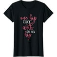 One Hip Chick With One New Hip Hip Replacement Recovery TShirt