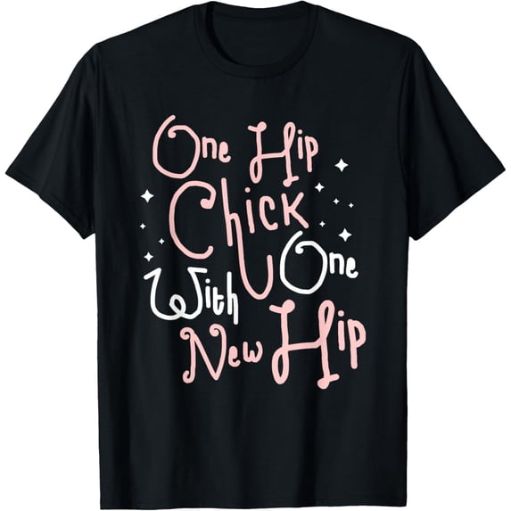 One Hip Chick With One New Hip Hip Replacement Surgery T-Shirt