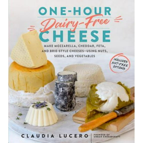 Pre-Owned One-Hour Dairy-Free Cheese: Make Mozzarella, Cheddar, Feta, and Brie-Style Cheeses--Using Nuts, Seeds, and Vegetables Paperback