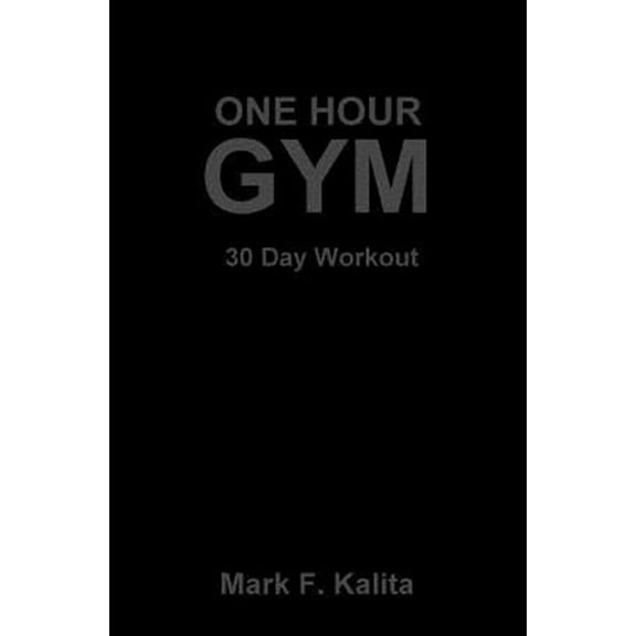 One Hour Gym : 30 Day Workout