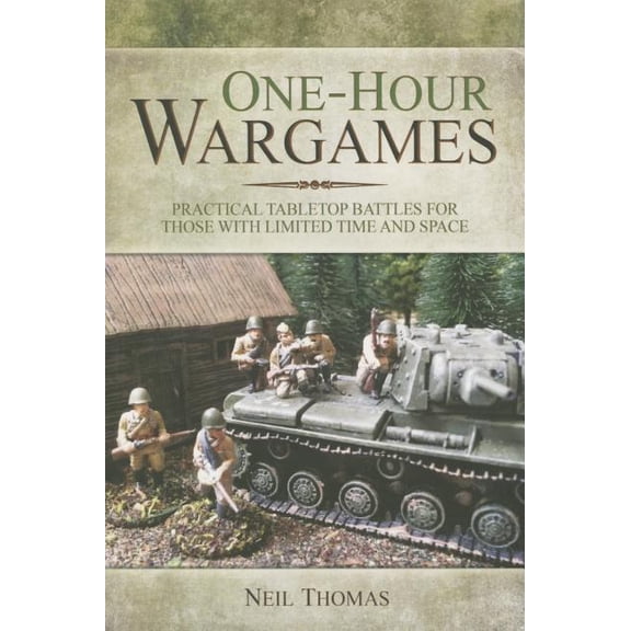 One-Hour Wargames: Practical Tabletop Battles for Those with Limited Time and Space, (Paperback)