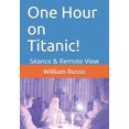 thumbnail image 1 of One Hour on Titanic!: SÃ©ance &amp; Remote View, (Paperback), 1 of 1