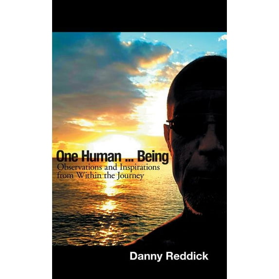 One Human...Being: Observations and Inspirations from Within the Journey, (Hardcover)