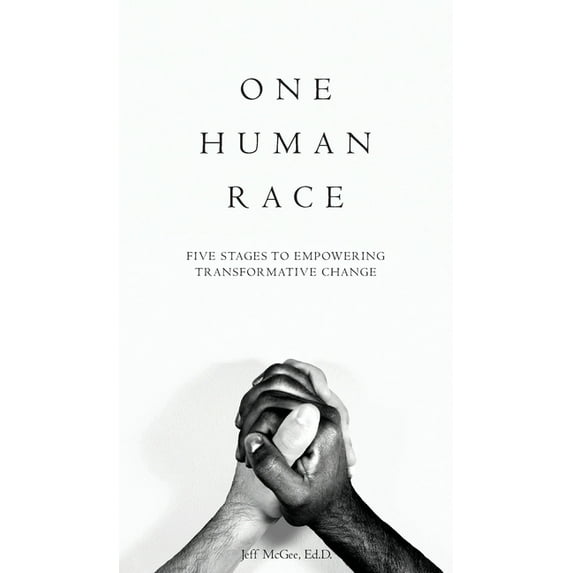 One Human Race: Five Stages to Empower Transformative Change, (Hardcover)