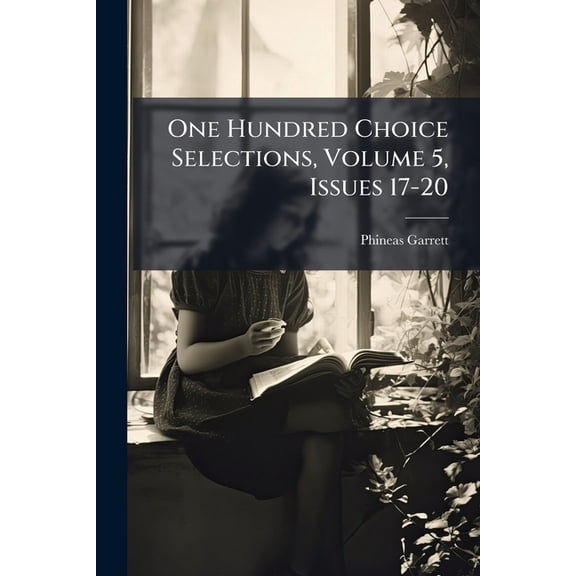 One Hundred Choice Selections, Volume 5, Issues 17-20 (Paperback)