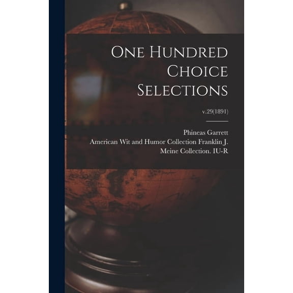 One Hundred Choice Selections; v.29(1891) (Paperback)