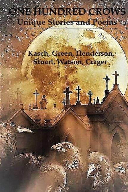 One Hundred Crows: Unique Stories and Poems (Paperback)