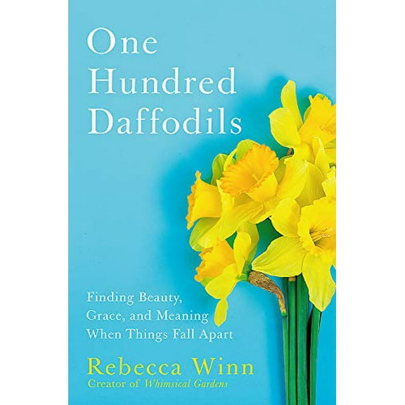 Pre-Owned One Hundred Daffodils: Finding Beauty, Grace, and Meaning When Things Fall Apart, 9781538732700, 153873270X, Hardcover,