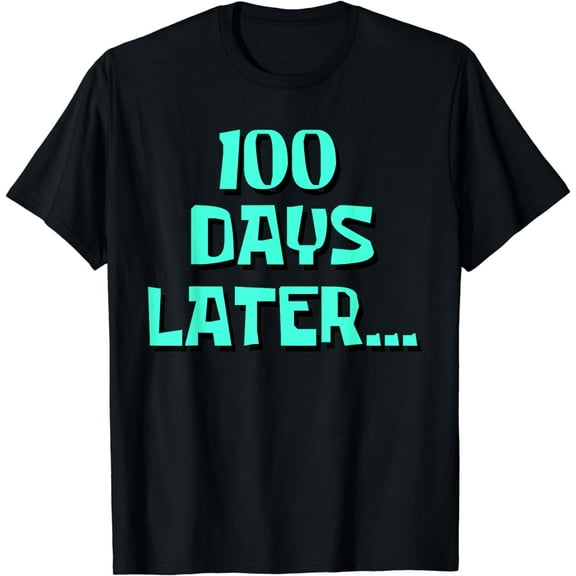 One Hundred Days Later 100th day of school Teacher Men Women T-Shirt