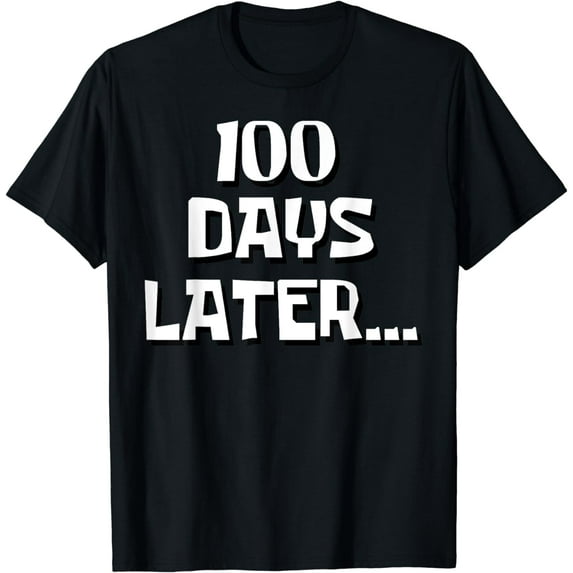 One Hundred Days Later 100th day of school Teacher Men Women T-Shirt