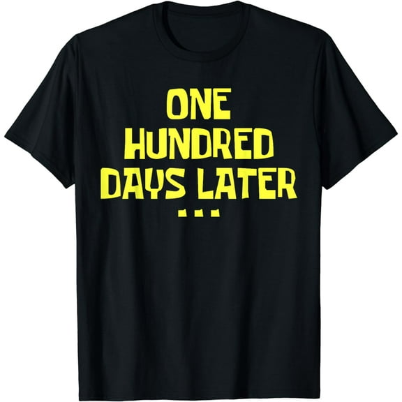 One Hundred Days Later 100th day of school teacher or pupil T-Shirt