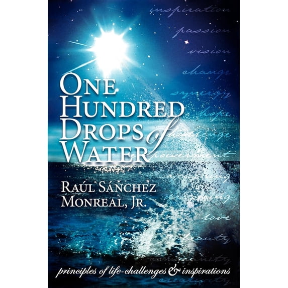 One Hundred Drops of Water: Principles of Life-Challenges & Inspirations, (Paperback)