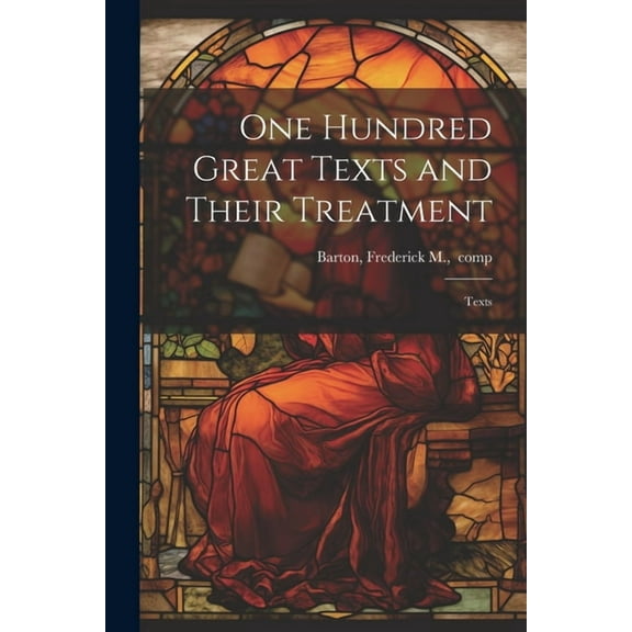 One Hundred Great Texts and Their Treatment; Texts (Paperback)