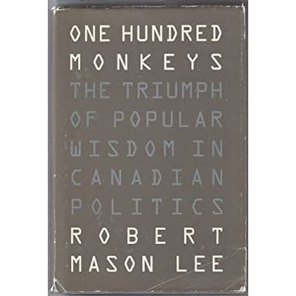 Pre-Owned One Hundred Monkeys: the Triumph Of Popular Wisdom In Canadian Politics, Used [Hardcover]