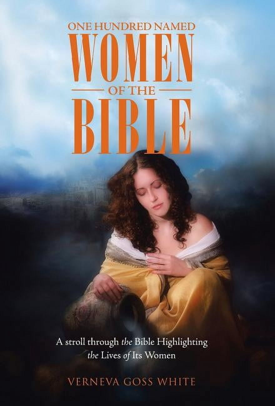 One Hundred Named Women of the Bible: A stroll through the Bible ...
