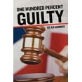 thumbnail image 1 of One Hundred Percent Guilty: How an Insider Links the Death of Six Children to the Politics of Convicted Illinois Governor George Ryan  Paperback  Ed Hammer, 1 of 1