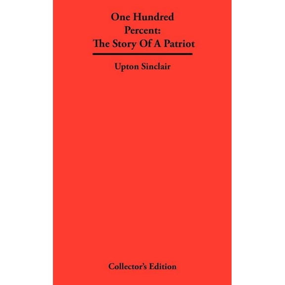 One Hundred Percent: The Story Of A Patriot (Hardcover)
