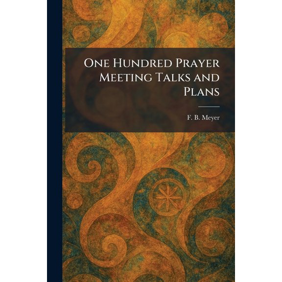 One Hundred Prayer Meeting Talks and Plans, (Paperback)