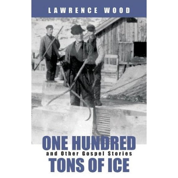 Pre-Owned One Hundred Tons of Ice: And Other Gospel Stories (Paperback) 0664226876 9780664226879