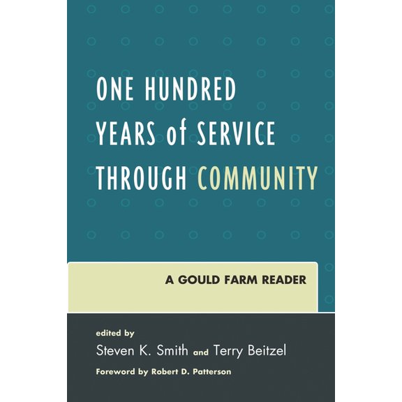 One Hundred Years of Service Through Community: A Gould Farm Reader, (Paperback)