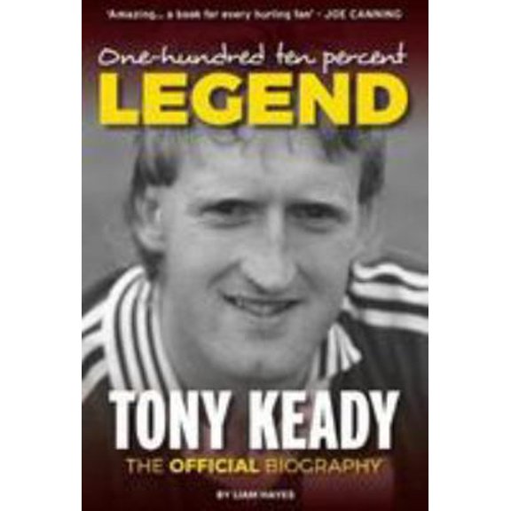 Pre-Owned One Hundred and Ten Percent Legend:: Tony Keady: The Official Biography (Paperback) 1910827045 9781910827048