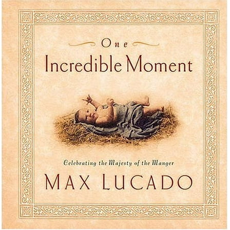 Pre-Owned One Incredible Moment Celebrating The Majesty Of The Manger (Hardcover) 0849995299 9780849995293