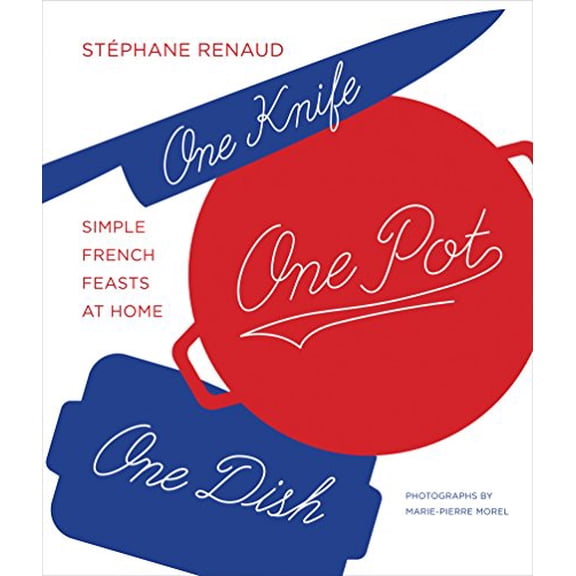 Pre-Owned One Knife, One Pot, One Dish: Simple French Feasts at Home (Hardcover) 141972746X 9781419727467