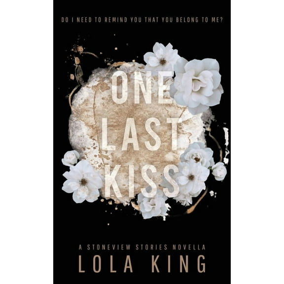One Last Kiss: A Stoneview Stories Novella (Paperback) by Lola King