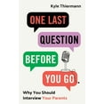 thumbnail image 1 of One Last Question Before You Go: Why You Should Interview Your Parents, (Paperback), 1 of 1