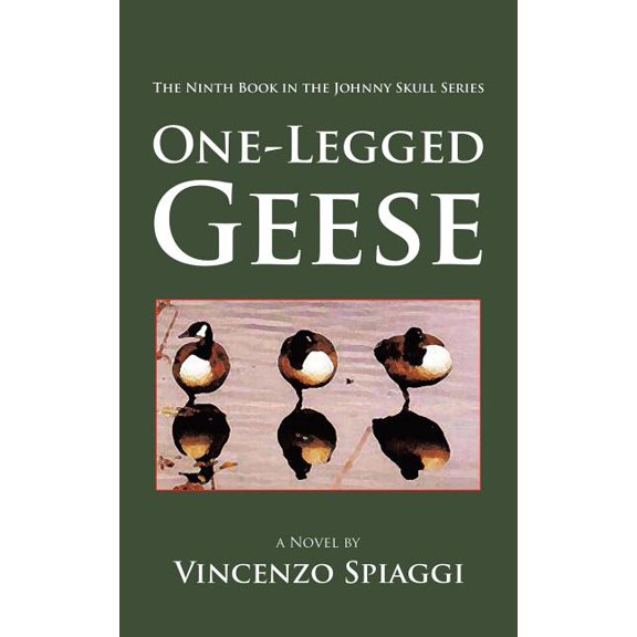 One-Legged Geese: The Ninth Book in the Johnny Skull Series, (Paperback)