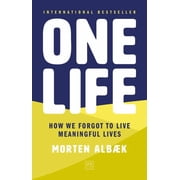 One Life How We Forgot to Live Meaningful Lives Paperback