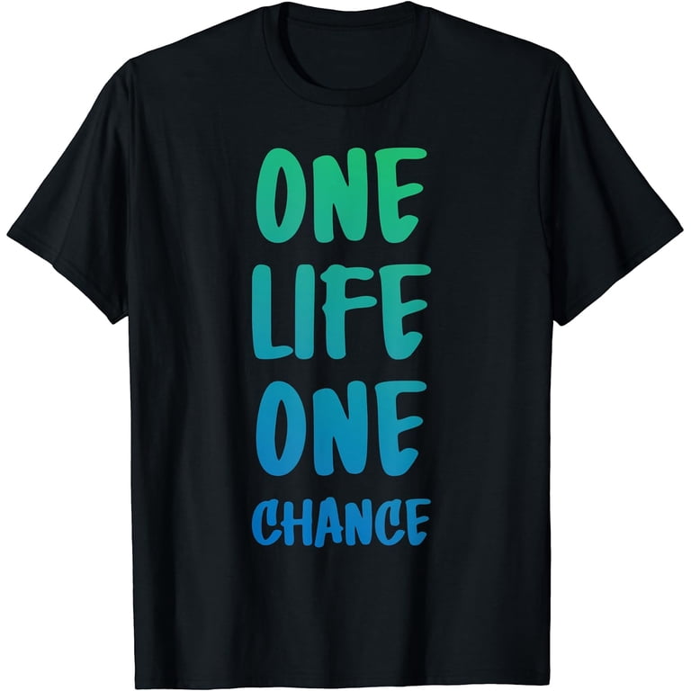 One Life One Chance T-Shirt Black Medium - Walmart.com