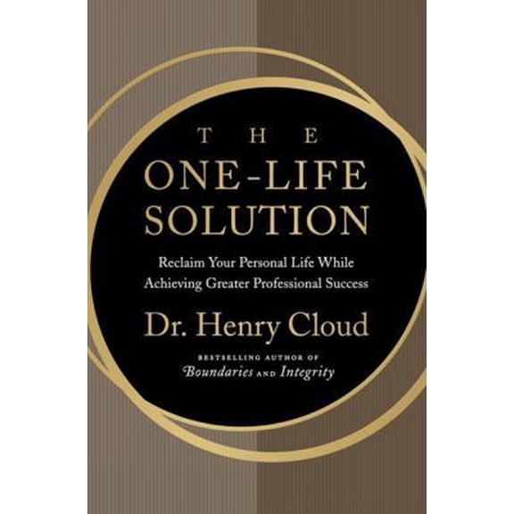 Pre-Owned The One-Life Solution: The Boundaries Way to Integrating Work and Life (Hardcover) 0061466425 9780061466427