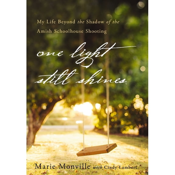One Light Still Shines: My Life Beyond the Shadow of the Amish Schoolhouse Shooting, (Paperback)